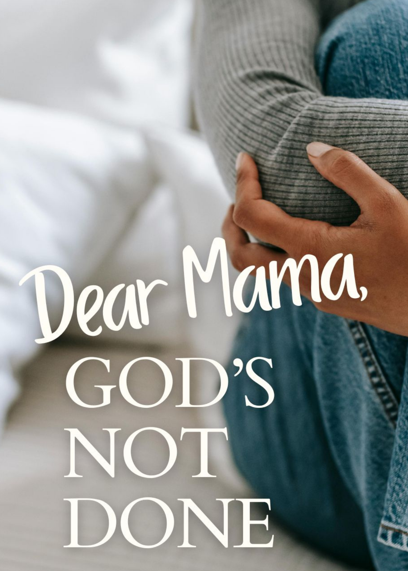 Dear Mama: God's Not Done (ebook)