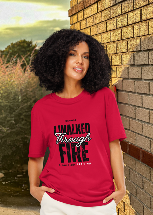 I Walked Through Fire and Came Out Praising – Isaiah 43:2